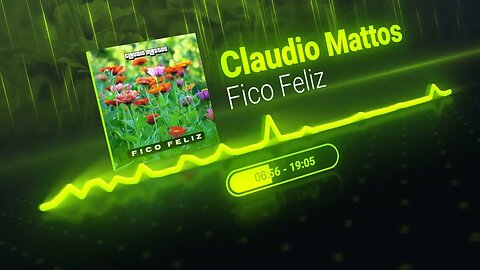 Claudio Mattos - Fico Feliz