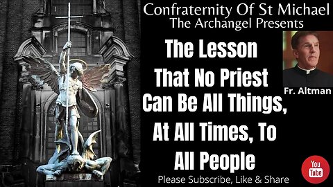 Fr. Altman - The Lesson That No Priest Can Be All Things, At All Times, To All People. Sermon V.038