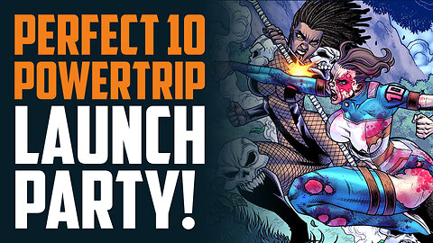 PERFECT 10 #5 & POWERTRIP #2 Launch Party!!!