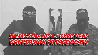 DISTURBING HAMAS VIDEO DEMANDS CHRISTIAN CONVERSION OR FACE DEATH