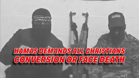 DISTURBING HAMAS VIDEO DEMANDS CHRISTIAN CONVERSION OR FACE DEATH
