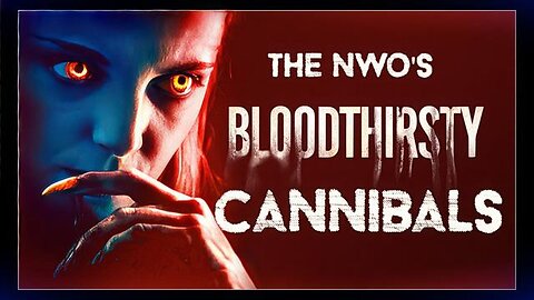 THE NWO'S BLOODTHIRSTY CANNIBALS