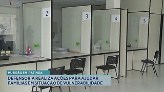 Mutirão em Ipatinga: Defensoria Realiza Ações para Ajudar Famílias em Situação de Vulnerabilidade.