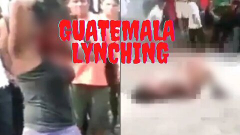 The Guatemala Lynching Video | The Worst Mob Justice Video That I Have Ever Seen