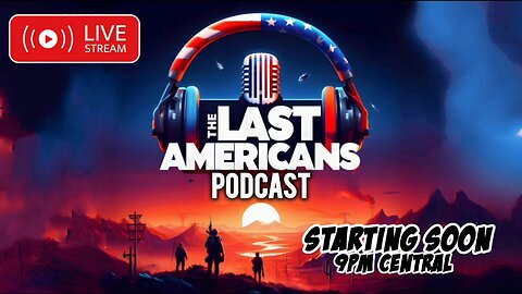 The Last Americans Podcast LIVE (Ep.131)