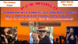 The Cuban "Ramon Allones" Club Allones EL Limited Edition 2015 Cigar. One I Don't Recommend!