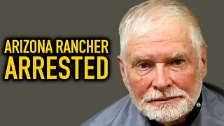 Arizona Rancher Arrested: Was it his Bullet?
