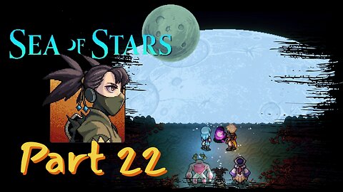 Raising the Moon from the Sea - Sea of Stars Playthrough Part 22