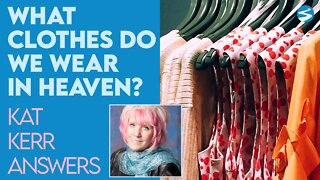 Kat Kerr: What Clothes Do We Wear In Heaven? | June 22 2022