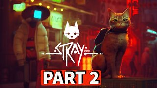 STRAY Gameplay Walkthrough Part 2 [PC] No Commentary