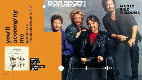 [Music box melodies] - You'll Accomp'ny Me by Bob Seger & The Silver Bullet Band