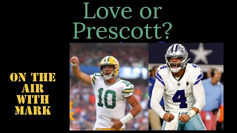 Love or Prescott? Who are you going with?