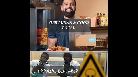 Obby Khan/Good Local & Biolabs In Ukraine?