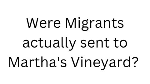 Were Migrants actually sent to Martha's Vineyard?