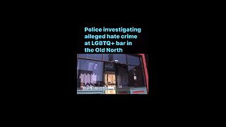 Police investigating alleged hate crime at LGBTQ+ bar in the Old North #lioneyenews #BreakingNews