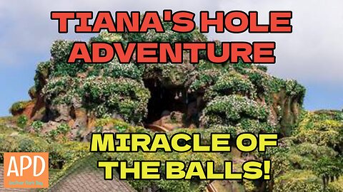 Tiana's Hole Adventure & Miracle of the Balls