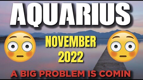 Aquarius ♒ 🤯😳A BIG PROBLEM IS COMIN🤯😳 Horoscope for Today NOVEMBER 2022 ♒ Aquarius tarot ♒