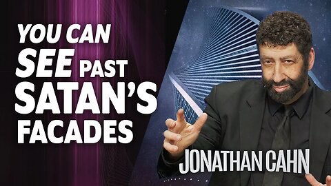 How To See Past Satan's Deceptions, Facades and Illusions this year! | Jonathan Cahn Sermon