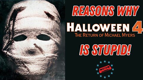 Reasons Why Halloween 4 is Stupid