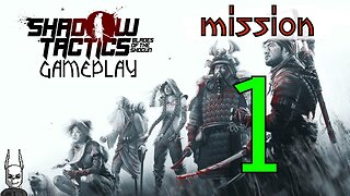 Shadow Tactics: Blades of the Shogun - Mission 1 [gameplay] stealth