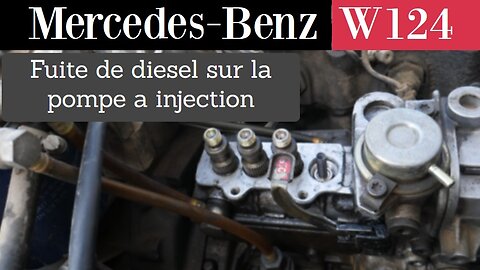 Mercedes Benz W124 - Réparation de fuite de diesel sur pompe a injection Bosch tutoriel DIY S124