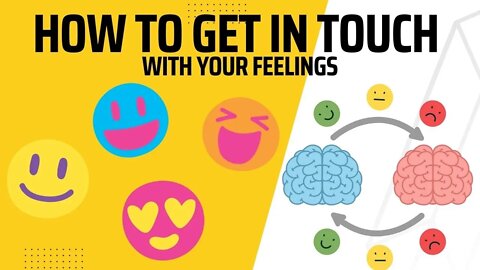 HOW TO GET IN TOUCH WITH YOUR FEELINGS THE RIGHT WAY | Psychology