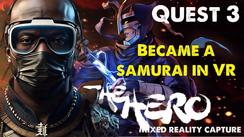 Became a Samurai in VR - Quest 3 - Yasuke Be The Hero - Mixed Reality Capture