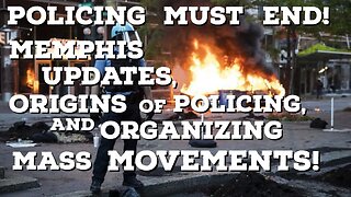 POLICING MUST END! Memphis Updates, Origins of Policing, and Organizing Mass Movements! | E.M.P. 51