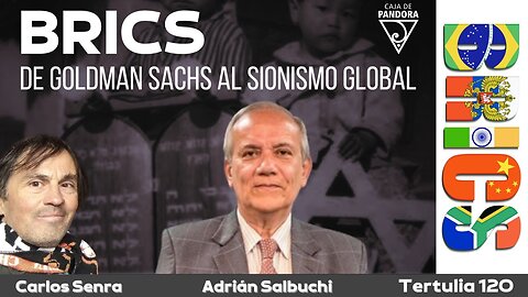 BRICS, de Goldman Sachs al Sionismo global: con Adrián Salbuchi y Carlos Senra