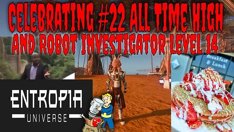 Celebrating #22 All Time High In Entropia Universe As Well As My Level 14 Robot Investigator Skill