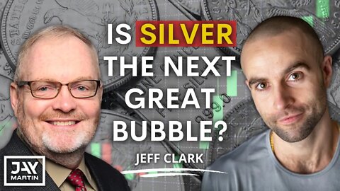 Silver Could Be the Next Great Bubble, You'll Want to Hold On: Jeff Clark