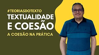 Textualidade e Coesão: a Coesão na Prática