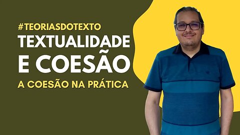 Textualidade e Coesão: a Coesão na Prática