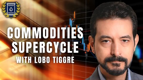 Investing in the Emerging Commodities Supercycle With Lobo Tiggre