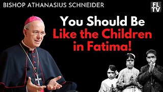 Bishop Schneider: You Should Be Like The Children in Fatima!