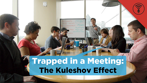 Stuff You Should Know: Trapped in a Meeting: The Kuleshov Effect