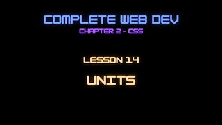 Complete Web Developer Chapter 2 - Lesson 14 Units