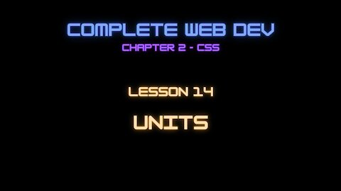 Complete Web Developer Chapter 2 - Lesson 14 Units