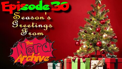 The Nerd Archive Podcast Episode 30: Merry Christmas, Nerds!