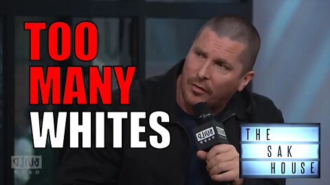 Christian Bale | Too Many Whites | The Sak House