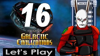 Let's Play Galactic Civilizations 2 part 16