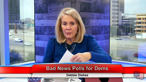 Bad News Polls for Dems | Debbie Dishes 3.14.22