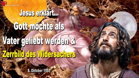 Gott möchte als Vater geliebt werden & Zerrbild des Widersachers ❤️ Jesu Lehrgang durch Bertha Dudde