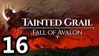 Tainted Grail The Fall of Avalon Let's Play #16