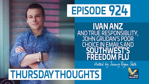 Thursday Thoughts | Ivan Anz and True Responsiblity, John Grudan's Emails and Southwest's Freedom
