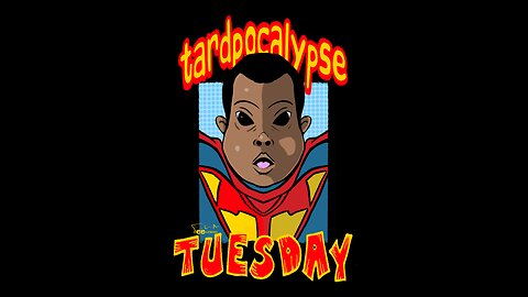 Tardpocalypse Tuesday 8-13-24