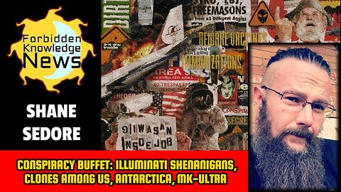 Conspiracy Buffet: Illuminati Shenanigans, Clones Among Us, Antarctica, MK-Ultra | Shane Sedore