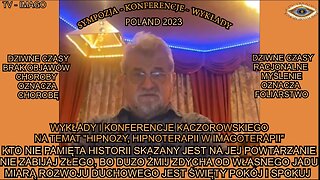 KTO NIE PAMIETA SWOJEJ HISTORII SKAZANY JEST NA JEJ POWTARZANIE,NIE ZABIJAJ ZŁEGO,BO DUŻO ŻMIJ ZDYCHA OD WŁASNEGO JADU.DZIWNE CZASY BRAK OBJAWÓW,CHOROBY OZNACZA CHOROBY/WYKŁADY I KONFERENCJE KACZOROWSKIEGO