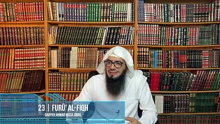 23 | Furū' Al-Fiqh | Shaykh Ahmad Musa Jibril (حفظه الله)