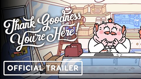 Thank Goodness You're Here! - Official Launch Trailer